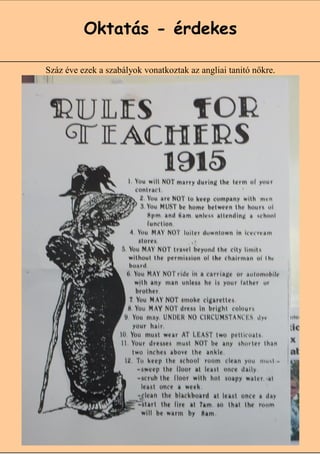 Oktatás - érdekes

Száz éve ezek a szabályok vonatkoztak az angliai tanitó nőkre.




                                                         10
 