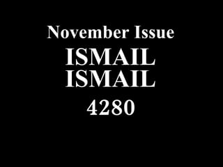 November Issue November Issue ISMAIL ISMAIL 4280 