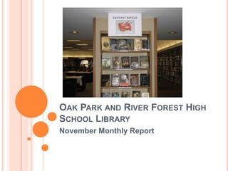 Oak Park and River Forest High School Library November Monthly Report 