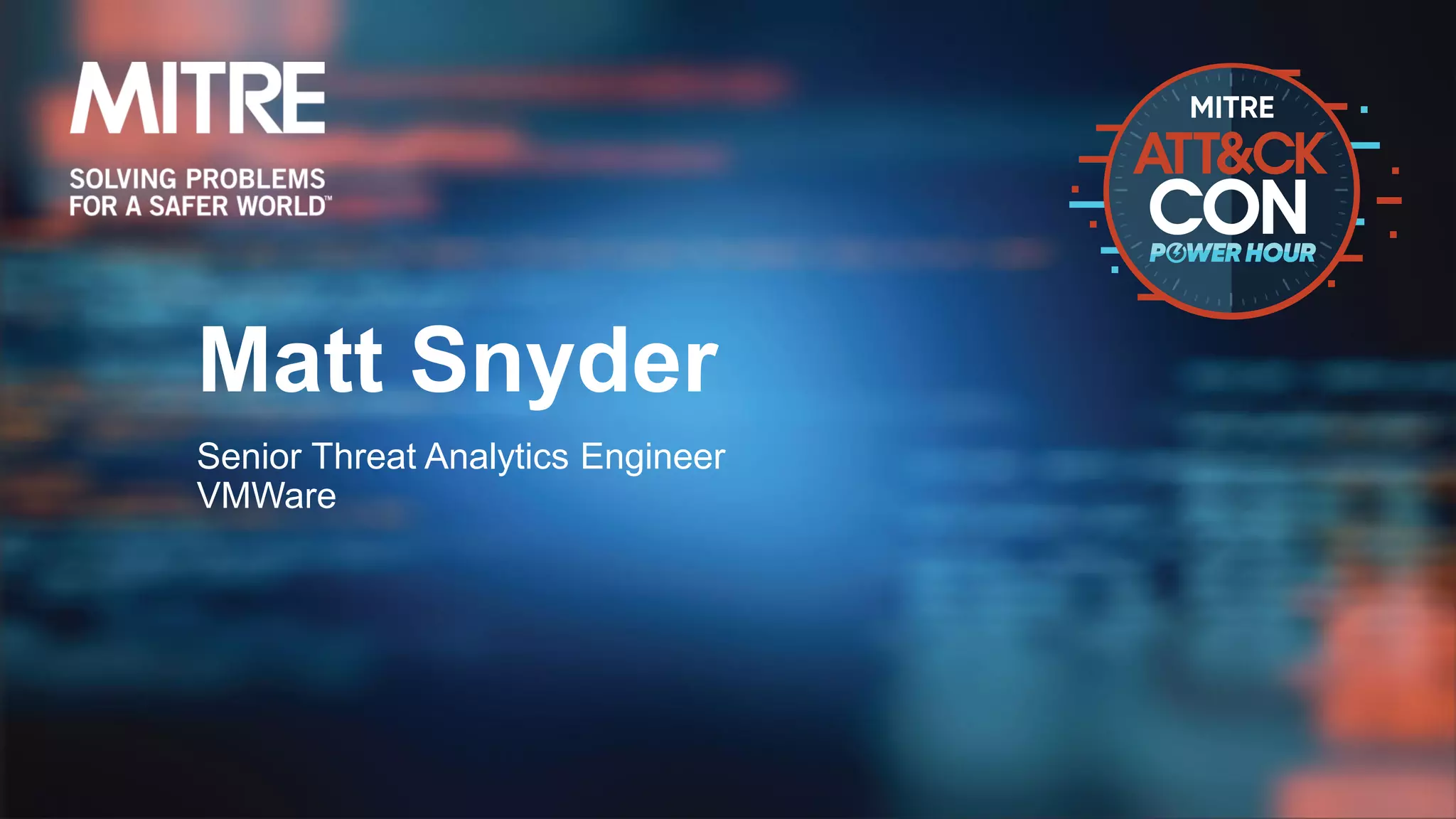 Matt Snyder
Senior Threat Analytics Engineer
VMWare
 