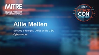 Allie Mellen
Security Strategist, Office of the CSO
Cybereason
 