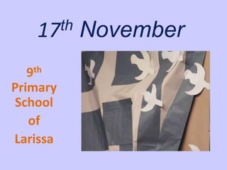 th
17
9th
Primary
School
of
Larissa

November

 
