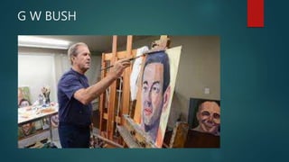 G W BUSH
 