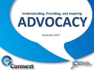 Understanding, Providing, and Inspiring

ADVOCACY
November 2013

 