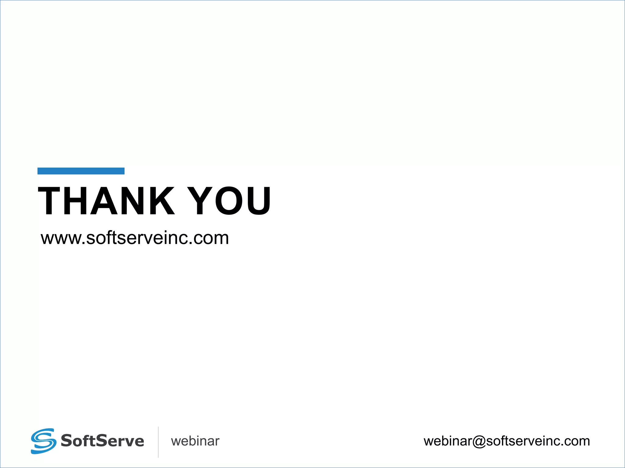 webinar@softserveinc.comwebinar
THANK YOU
www.softserveinc.com
 