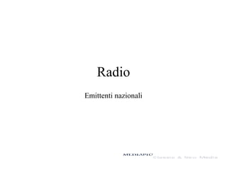 Radio
Emittenti nazionali

 