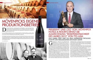 e nogastronomia

c ommunication

Staatskellerei Zürich - SKZ

Mövenpicks eigener
Produktionsbetrieb

D

er Dichter Gottfried Keller – auch Staatsschreiber und Weinliebhaber – hatte die notwendigen Weisungen verfasst, damit der Klosterkeller Rheinau nach der Auflösung des Stifts im Jahre 1862 unter die
Obhut der kantonalen Verwaltung gelangte. Mit seiner Unterschrift besiegelte Keller die Zusammenlegung des Klosterkellers Rheinau mit dem Zürcher Spitalamtskeller und legte damit den Grundstein der
heutigen Staatskellerei Zürich.

Zweck und Aufgabe der Staatskellerei Zürich - die kantonalen Spitäler und Anstalten mit Wein zu versorgen - blieben
auch nach dem Zusammenschluss bestehen. Heute prägt der Betrieb, der seit 1997 zu Mövenpick Wein AG gehört, als
einer der grössten Zürcher Weinproduzenten den Zürcher Rebbau wesentlich mit.
Die Staatskellerei Zürich kauft und verarbeitet die Trauben von 90 verschiedenen Produzenten im ganzen Kanton Zürich. Im kühlen Kellergewölbe nahe dem traditionsreichen Kloster Rheinau werden die Trauben aus über 26 Zürcher
Gemeinden gekeltert und bis zur Abfüllung sorgfältig gehegt und gepflegt. Naturnaher Rebbau, rigorose Mengenbeschränkungen und modernste Kellertechnik bilden die Grundlage für das überdurchschnittlich hohe Niveau der Tropfen
aus der Staatskellerei Zürich.
www.staatskellerei.ch

38 INEWS

Präsident und CEO von Mövenpick
Hotels & Resorts erhält die
Auszeichnung “Reisepersönlichkeit
des Jahres 2012” von TTG Asia.
Jean Gabriel Pérès wird für seine inspirierende Erfolgsgeschichte und herausragende Leistungen geehrt.

G

lattbrugg (ZH), 5. Oktober 2012—Die einflussreiche ReiseFachpublikation TTG Asia hat Jean Gabriel Pérès, den Präsidenten und CEO von Mövenpick Hotels & Resorts, zur
„Reisepersönlichkeit des Jahres 2012 (Travel Personality of
the Year 2012)” gewählt. Die Auszeichnung gilt als einer der
„Oscars“ der Touristikbranche in Asien. Grund für die Wahl von Pérès ist sein
„herausragender Anteil an der Erfolgsgeschichte von Mövenpick Hotels &
Resorts”. „Gemeinsam mit seinem Team dient er in der Hotellerie als gutes
Beispiel dafür, was echte Leidenschaft und Hingabe für die Branche, Integrität in Bezug auf die Marke sowie Respekt für Menschen bewirken können“,
so das Redaktionsteam von TTG Asia zu seiner Entscheidung. „Einer der
Aspekte dieser Erfolgsgeschichte, der uns am meisten begeistert hat, ist die
Fähigkeit von Jean Gabriel Pérès, die richtigen Talente zu entdecken und sie
zu besonderen Leistungen zu motivieren.“
Als Pérès im Jahr 1999 zur Hotelgruppe Mövenpick Hotels & Resorts stieß,
übernahm er ein Portfolio von 36 Häusern – heute sind es 76. Für 2015 hat er
sich zum Ziel gesetzt, weltweit 100 Anlagen zu betreiben. Mehr als die Hälfte
der 30 neuen Mövenpick Hotels, die derzeit in Planung sind, werden in Asien
eröffnen. Das Schweizer Unternehmen für gehobene Ansprüche betreibt derzeit je zwei Hotels in Thailand und Vietnam sowie je ein Haus auf den Philippinen, in Indien und in Singapur. Allein im Jahr 2013 werden neue Resorts im

thailändischen Pattaya, im chinesischen Sanya sowie das Privatinsel-Resort
Huma Island Palawan auf den Philippinen eröffnen. Noch in diesem Jahr gehen das völlig renovierte Mövenpick Resort & Spa Cebu auf den Philippinen
und der historische „Heritage“-Flügel mit 62 Suiten im Mövenpick Heritage
Hotel Sentosa in Singapur an den Start.
„Ich möchte diese Auszeichnung mit unserem Team in Asien und dem Nahen
Osten teilen, das von Chief Operating Officer Andreas Mattmüller angeführt
wird“, so Jean Gabriel Pérès. „Vor dem Hintergrund unserer Expansion in
ganz Asien ist dies eine wundervolle Motivation für uns alle.“
Pérès hat wichtige Beiträge zur Entwicklung der Hotelbranche in Asien geleistet. Bevor er die Leitung von Mövenpick Hotels & Resorts übernahm,
spielte er als Managing Director von Le Méridien für die Region Asien/Pazifik eine Schlüsselrolle, die Hotelgruppe in der Region zu etablieren.
„Das Redaktionsteam von TTG hätte keine bessere Führungskraft wählen
können, die diese Auszeichnung mehr verdient als Jean Gabriel Pérès”, sagt
Darren Ng, Managing Director von TTG Asia Media. Der Preisträger fügt
hinzu: „Die Auszeichnung bedeutet mir viel, weil ich meine Hotelkarriere in
Asien begonnen habe und zwölf sehr glückliche Jahre hier verbracht habe.
Ich freue mich darauf, meine Verbindung zur Region durch die anhaltende
Expansion von Mövenpick Hotels & Resorts weiter zu vertiefen.”
INEWS 39

 