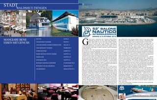 n autica

STADT

WALDSHUT-TIENGEN

MANGIARE BENE
ESSEN MIT GENUSS

Luisa Pavesio

Sala Thai	Auweg 27
Thai-Restaurant Sawasdee	

Poststr. 3

Catalano Feinkost Italienische Spezialitäten 	Wallstr. 14
China Restaurant Mandarin	

Feldbergstr. 2

Osteria Ars Vivendi	

Kaiserstr. 18

PIZZERIA Der Neue Löwe Fam. Mezzero	Hauptstr. 101
Pizzeria Linde	Hauptstr. 103
Ratsstube-Da Melo	Hauptstr. 36
Restaurant Akropolis Gastronimie	Schaffhauser Str. 41
Restaurant Fuya Inh. Xiangpei Ma	Eisenbahnstr. 23
Vivo Restaurant	Georg-Wittig-Str. 2

54 INEWS

G

randi novità si annunciano per il prossimo Salone Nautico,
purtroppo già previsto nel 2013 ridotto nelle dimensioni e
negli intenti dalla crisi del settore.Sara Armella, Presidente di Fiera Genova Spa, ha già dichiarato l‘intenzione di
dedicare l‘anno prossimo maggiore spazio alle iniziative
sull‘internazionalizzazione, nell‘ambito però di un Salone “leggero” nei costi
e negli allestiment, sull‘esempio di quanto realizzato in questa edizione per
le aziende della vela.
Ma restiamo al 2012, alla cinquantaduesima edizione della storia gloriosa
di una Fiera che resta la più importante in Italia per varietà e numero delle imbarcazioni in mostra, sottolineando una volta di più quanto sia tuttora
trainante nautica in Italia. I prodotti italiani della nautica, per la loro qualità,
continuano ad avere fascino ed attrattiva presso una vasta clientela nazionale
ed estera, e l‘ampio indotto, che va dalle marine con tutte le attività coinvolte,
dai posti barca fino alla ristorazione ed alle firme della moda specializzata,
occupa ancora molti addetti. Ma la crisi morde anche qui, e si è vista. I numeri
del 2012 sono tutti in negativo: meno 22% di pubblico – calo di interesse
per il settore, viste anche le difficoltà d‘acquisto? O risparmio sulle spese da
tempo libero? - e meno 80% di fatturato, con la conseguenza di una perdita di
ventimila posti di lavoro, ovvero un quinto degli occupati.
Di crisi e prospettive future si è perciò parlato nel corso di varie tavole rotonde, in particolare quelle organizzate nell‘ambito del Forum Ucina, fra le
quali “Nautica e fisco tra svilupo ed equità:le novità tributarie 2012” e la presentazione di Marinedi, prima rete di porti turistici del Mediterraneo. Anche
le presenze istituzionali, da quella del Sottosegretario Mario Ciaccia, che ha
inaugurato il Salone sabato 6 ottobre ed è stato successivamente protagonista
del talk show su “Nautica e governo”, o quella del Ministro allo Sviluppo
Eonomico Corrado Passera, intervenuto in chiusura, hanno  finito col rivestire
in questo quadro il significato più ampio di un interessamento dell‘Esecutivo
alle sorti del settore. Anche la presenza di politici di spicco, come Giulio
Tremonti e Ermete Realacci, intervenuti nel dibattito su nautica ed economia,
ha assunto un rilievo politico nell‘ambito di una competizione prelettorale di
fatto già aperta. In ogni caso, ha fatto bene il Salone a non dimenticare il pubblico dei più giovani, l‘unico che possa garantire un futuro al comparto, con

spazi dedicati alla scuola, laboratori didattici e prove di vela e canoa; mentre
alla nave Vespuccci, immancabile in queste occasioni, e all‘imponente Maltese Falcon, è stato affidato il ruolo  di spettacolarizzare l‘evento feristico
Gli espositori con cui abbiamo parlato tengono duro, nonostante tutto. Fra
tutti, i rappresentanti della ditta sorrentina Fratelli Aprea, produttori di imbarcazioni dalla fine dell‘800 – prima in legni pregiati ed oggi in legno e
vetroresina, e gestori anche della Marina di Stabia - ci hanno confermato non
solo l‘intenzione di continuare ad operare nel settore, con i circa quaranta
dipendenti diretti, ma anche quella di venire incontro al pubblico più vasto
con l‘eccezionale offerta di gratuità del posto barca alla Marina di Stabia per
sei mesi su dodici; offerta che ci è parsa veramente risolutiva, in un momento
in cui – fra redditometri e cacce all‘evasore – il possesso di un‘imbarcazione
anche modesta può assumere le sembianze del lusso più sfrenato.
Vanno incontro anche al pubblico sprovvisto dei portafogli russi – abbiamo
incontrato molti acquirenti provenienti dalla patria di Lenin – i simpatici gozzi con il fondo trasparente, offerti a prezzi veramente competitivi, fra i millenovecento e i tremila euro. E, fra le ditte più rappresentative del made in
Italy, i prodotti della ditta messinese Calemar, creata da una giovane coppia di
appassionati della nautica, che usa per i suoi gozzi dalle linee essenziali legni
pregiati finemente lavorati come tessuti a righe dai tenui beige e bianchi in un
sicuro equilibrio fra tradizione artigianale e design innovativo.
La gentile Signora Calabrò, coproprietaria della ditta, ci ha raccontato con
quanto coraggio - forse un po‘ di incoscienza - lei e il marito abbiano debuttato nel settore nel 2008, proprio all‘inizio della grande crisi economica, ma
anche con quanta serenità Calemar si rappresenti un futuro possibile, visto
anche che i loro gozzi non hanno costi proibitivi – quello di cui mi sono
letteralmente innnamorata costava 9.000 euro, ma erano previsti sconti Fiera
particolarmente allettanti – e che anche i costi per manutenzione e ricovero
non sono certo da capogiro. Più impegnativi, ma egualmente e finemente artigianali, i prodotti di Giorgio Mussini, antica azienda di Portofino specializzata in rifacimento barche, anche queste di notevole eleganza e pregio nei
legni e nelle linee.
E ora, avanti con gli acquisti. Il momento è favorevole a sconti e promozioni,
chi può è meglio ne approfitti...

 