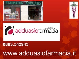 0883.542943

www.adduasiofarmacia.it

 