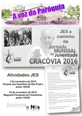 Atividades JES
7 de novembro de 2015
Oração nas Casinhas de São Pedro
pelas 16H30
15 de novembro de 2015
Magusto Paroquial em Fontainhas
pelas 14H30
JES a
caminho
da
 
