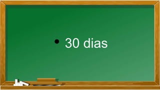 • 30 dias
 