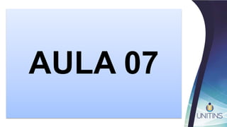 AULA 07
 