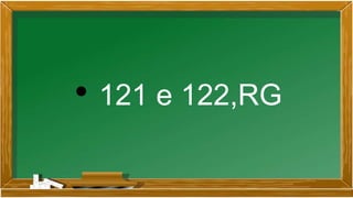 • 121 e 122,RG
 