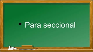 • Para seccional
 