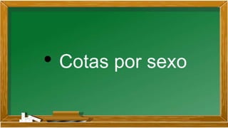 • Cotas por sexo
 