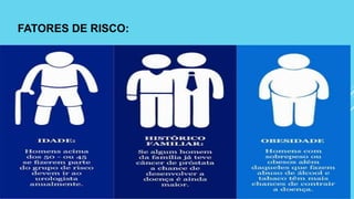 FATORES DE RISCO:
 