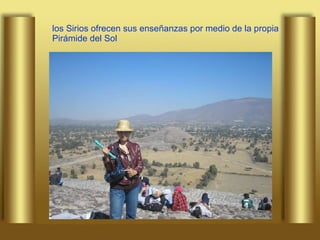 los Sirios ofrecen sus enseñanzas por medio de la propia Pirámide del Sol 