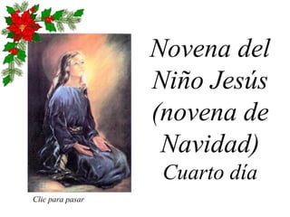 Novena del Niño Jesús (novena de Navidad) Cuarto día Clic para pasar 