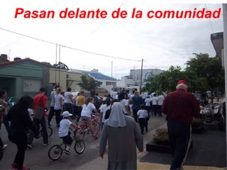 Pasan delante de la comunidad
 