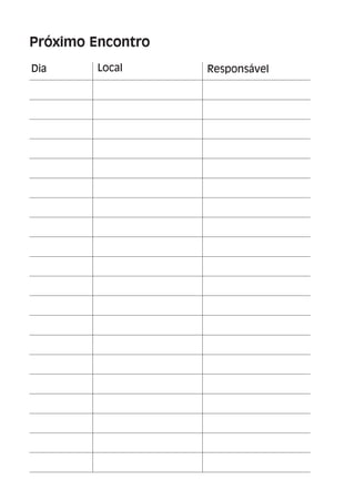 Próximo Encontro
Dia      Local          Responsável




                   20
 