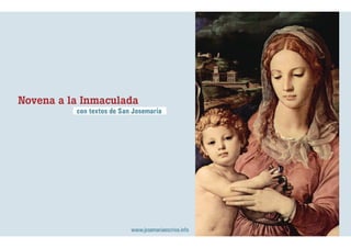 Novena a la Inmaculada
con textos de San Josemaría
www.josemariaescriva.info
 
