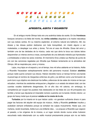 N O V E N A L E C T U R A
D E L L E N G U A
C A S T E L L A N A
AFRODITA, AIDITA Y RICARDITO
En el antiguo monte Olimpo to...