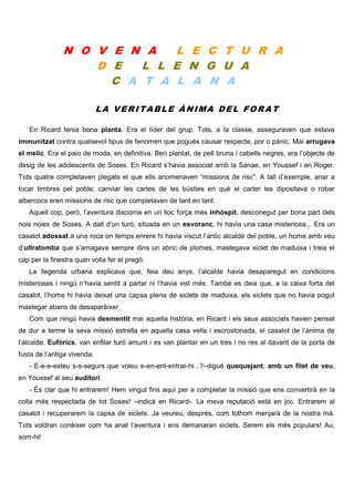 N O V E N A L E C T U R A
D E L L E N G U A
C A T A L A N A
LA VERITABLE ÀNIMA DEL FORAT
En Ricard tenia bona planta. Era ...