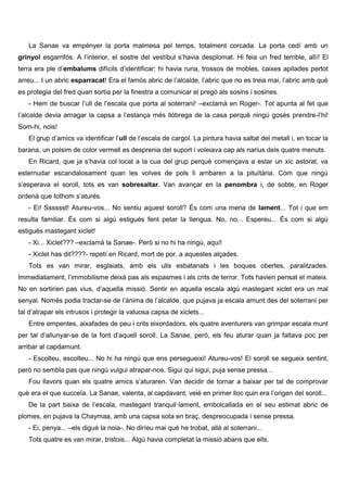 La Sanae va empènyer la porta malmesa pel temps, totalment corcada. La porta cedí amb un
grinyol esgarrifós. A l’interior,...
