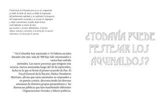 Usted nació en Colombia pero no es mi compatriota
yo hablo de lucha de clases, yo hablo de hegemonía
del proletariado explotado y su explotador la burguesía
del campesinado asesinado y su asesino la oligarquía
y abajo construiremos el poder desde la base
usted defienda su interés de clase
que nosotras y nosotros defenderemos el nuestro
señores siniestros volveremos a la tierra por lo nuestro
volveremos a la tierra por lo nuestro
* En Colombia han asesinado a 114 líderes sociales
durante este año, más de 300 han sido amenazados y
varios han sufrido
atentados. Las nueve personas que integran esta
novena, fueron asesinadas luego del 26 de septiembre,
fecha en la que se firmó el primer acuerdo de Paz. El
Fiscal General de la Nación, Néstor Humberto
Martínez, afirma que estos asesinatos no responden a
un patrón común, desconociendo las diversas
amenazas de distintos grupos paramilitares y las
denuncias públicas que han manifestado diferentes
Organizaciones Sociales y líderes políticos.
 