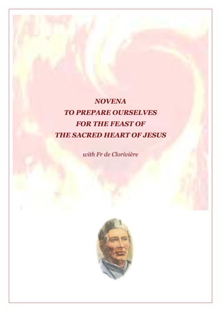 NOVENA
TO PREPARE OURSELVES
FOR THE FEAST OF
THE SACRED HEART OF JESUS
with Fr de Clorivière
 