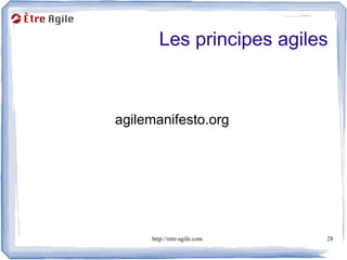 Les principes agiles



agilemanifesto.org




     http://etre-agile.com   28
 