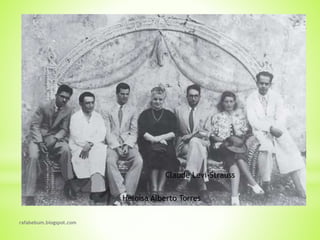 rafabebum.blogspot.com
Heloísa Alberto Torres
Claude Levi-Strauss
 