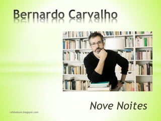 Nove Noites
rafabebum.blogspot.com
 