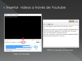 Insertar  vídeos a través de YoutubeHTML al creador d’entradesvídeo al Youtube