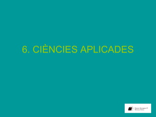 6. CIÈNCIES APLICADES
 