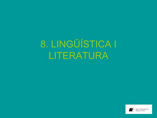 8. LINGÜÍSTICA I
LITERATURA
 