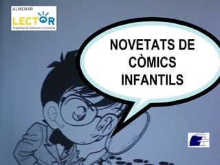 NOVETATS DE
CÒMICS
INFANTILS
 