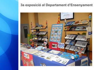 3a exposició al Departament d’Ensenyament 
 