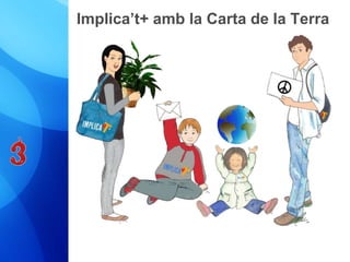 Implica’t+ amb la Carta de la Terra 
 
