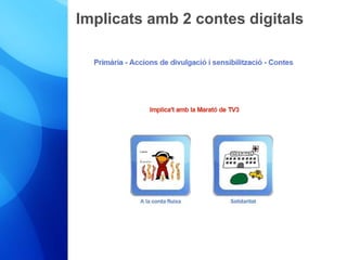 Implicats amb 2 contes digitals 
 