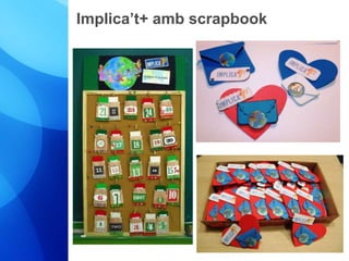 Implica’t+ amb scrapbook 
 