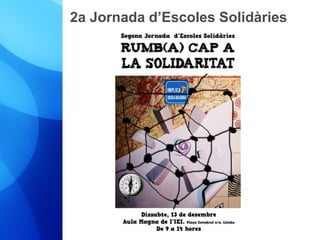 2a Jornada d’Escoles Solidàries 
 