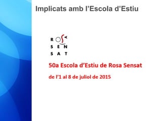 Implicats amb l’Escola d’Estiu 
 
