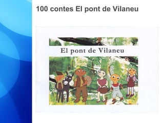 100 contes El pont de Vilaneu 
 
