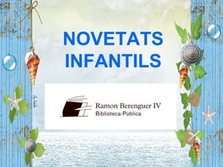 NOVETATS
INFANTILS
 