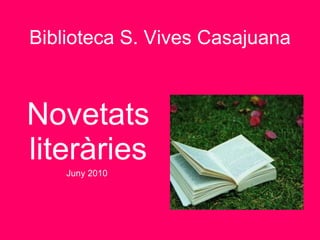 Biblioteca S. Vives Casajuana Novetats literàries Juny 2010   