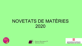 NOVETATS DE MATÈRIES
2020
 