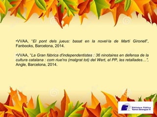 •VVAA, “El pont dels jueus: basat en la novel·la de Martí Gironell”, 
Fanbooks, Barcelona, 2014. 
•VVAA, “La Gran fàbrica d'independentistes : 36 ninotaires en defensa de la 
cultura catalana : com riue'ns (malgrat tot) del Wert, el PP, les retallades…”, 
Angle, Barcelona, 2014. 
 
