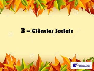 3 – Ciències Socials 
 