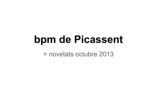 bpm de Picassent
+ novetats octubre 2013
 